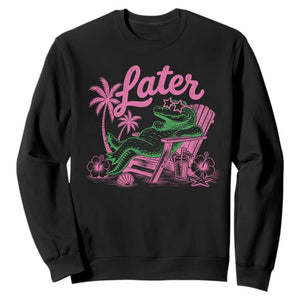 Later Gator Funny Alligator Meme Sweatshirt Last Day of School Summer Vacation Teachers Kids