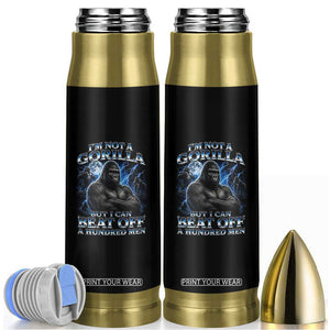 Im Not A Gorilla But I Can Beat Off A 100 Men Bullet Tumbler Funny Quotes