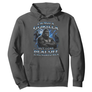 Im Not A Gorilla But I Can Beat Off A 100 Men Hoodie Funny Quotes