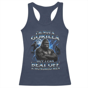 Im Not A Gorilla But I Can Beat Off A 100 Men Racerback Tank Top Funny Quotes