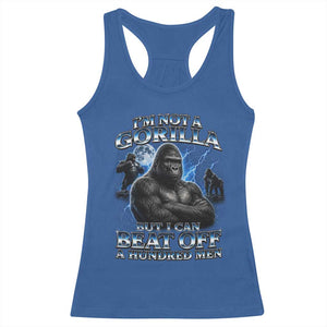 Im Not A Gorilla But I Can Beat Off A 100 Men Racerback Tank Top Funny Quotes