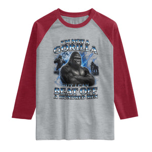 Im Not A Gorilla But I Can Beat Off A 100 Men Raglan Shirt Funny Quotes