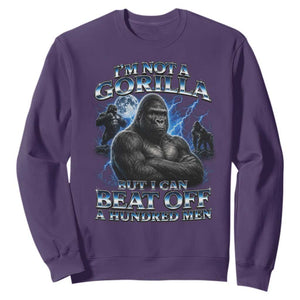 Im Not A Gorilla But I Can Beat Off A 100 Men Sweatshirt Funny Quotes