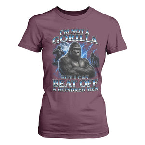 Im Not A Gorilla But I Can Beat Off A 100 Men T Shirt For Women Funny Quotes