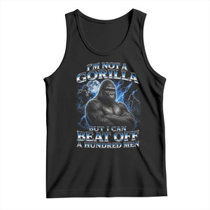 Im Not A Gorilla But I Can Beat Off A 100 Men Tank Top Funny Quotes