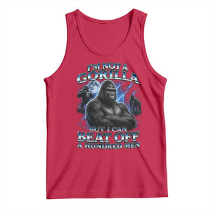 Im Not A Gorilla But I Can Beat Off A 100 Men Tank Top Funny Quotes