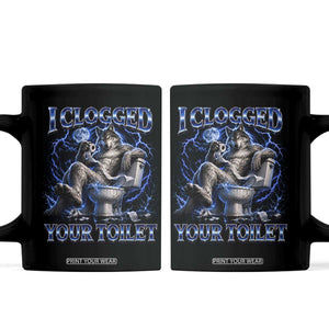 I Clogged Your Toilet Alpha Wolf Meme Coffee Mug Funny Unhinged Stupid Brainrot
