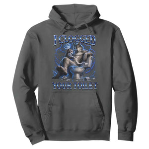 I Clogged Your Toilet Alpha Wolf Meme Hoodie Funny Unhinged Stupid Brainrot