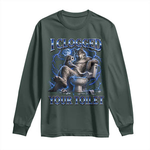 I Clogged Your Toilet Alpha Wolf Meme Long Sleeve Shirt Funny Unhinged Stupid Brainrot