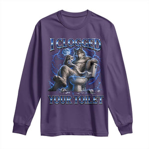 I Clogged Your Toilet Alpha Wolf Meme Long Sleeve Shirt Funny Unhinged Stupid Brainrot