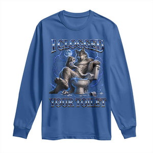 I Clogged Your Toilet Alpha Wolf Meme Long Sleeve Shirt Funny Unhinged Stupid Brainrot