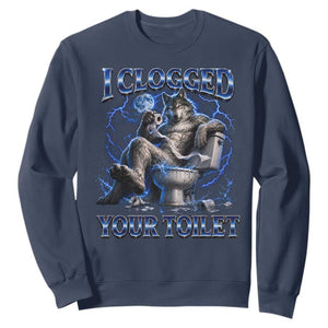 I Clogged Your Toilet Alpha Wolf Meme Sweatshirt Funny Unhinged Stupid Brainrot