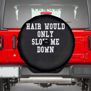 Hair Would Only Slow Me Down Spare Tire Cover Bald Humor Birthday Husband Dad Grandpa TS10 Black Print Your Wear