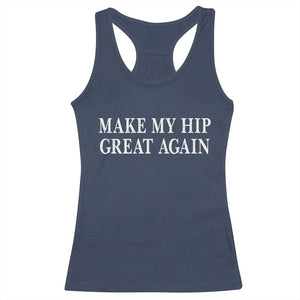 Funny Broken Hip Surgery Recovery Racerback Tank Top Make My Hip Great Again