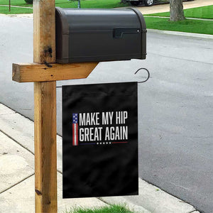 Make My Hip Great Again Funny Broken Hip Surgery Recovery Garden Flag Vintage USA Flag Patriotic