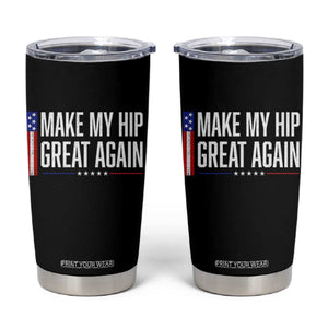 Make My Hip Great Again Funny Broken Hip Surgery Recovery Tumbler Cup Vintage USA Flag Patriotic