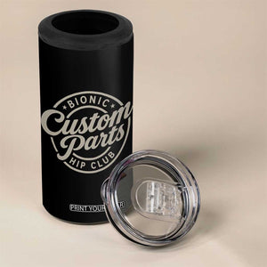 Bionic Hip Club Custom Parts Funny Hip Replacement Surgery Gift 4 in 1 Can Cooler Tumbler