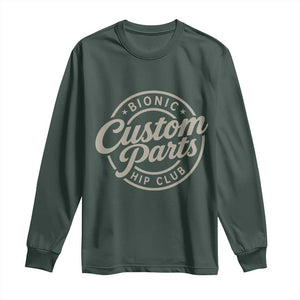 Bionic Hip Club Custom Parts Funny Hip Replacement Surgery Gift Long Sleeve Shirt