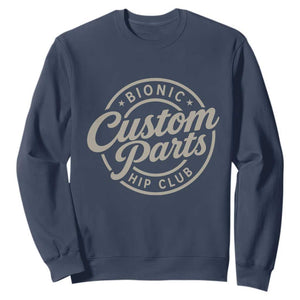 Bionic Hip Club Custom Parts Funny Hip Replacement Surgery Gift Sweatshirt