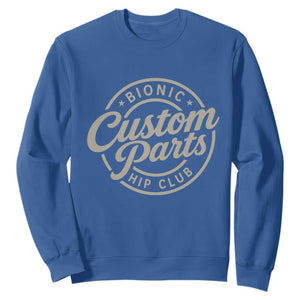 Bionic Hip Club Custom Parts Funny Hip Replacement Surgery Gift Sweatshirt