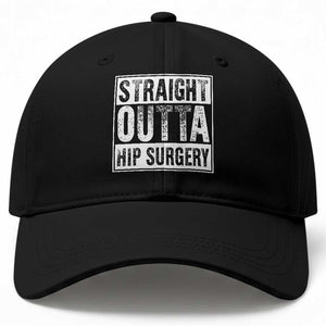 Hip Replacement Recovery Baseball Cap Straight Outta Hip Surgery Get Well