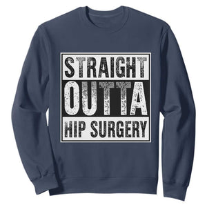 Hip Replacement Recovery Sweatshirt Straight Outta Hip Surgery Get Well