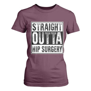 Hip Replacement Recovery T Shirt For Women Straight Outta Hip Surgery Get Well