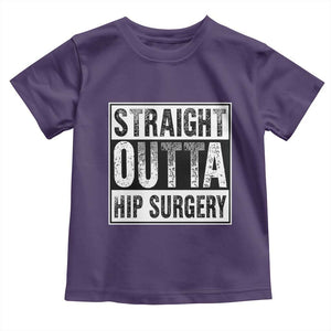 Hip Replacement Recovery Toddler T Shirt Straight Outta Hip Surgery Get Well