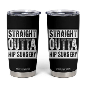 Hip Replacement Recovery Tumbler Cup Straight Outta Hip Surgery Get Well