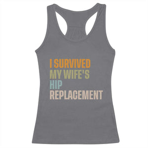 I Survived My Wifes Hip Replacement Funny Husband Racerback Tank Top