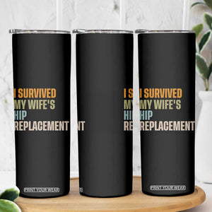 I Survived My Wifes Hip Replacement Funny Husband Skinny Tumbler