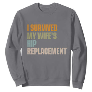 I Survived My Wifes Hip Replacement Funny Husband Sweatshirt