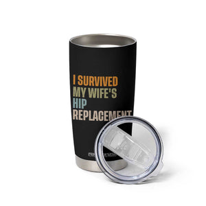 I Survived My Wifes Hip Replacement Funny Husband Tumbler Cup