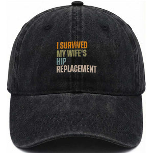 I Survived My Wifes Hip Replacement Funny Husband Washed Cotton Baseball Cap