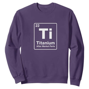 Hip Replacement Recovery Sweatshirt Titanium Ti After Market Parts Surgery Recovery Graphic