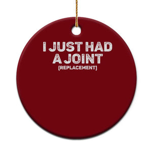 Funny After Surgery Ceramic Ornament I Just had a Joint Hip Shoulder Knee Replacement