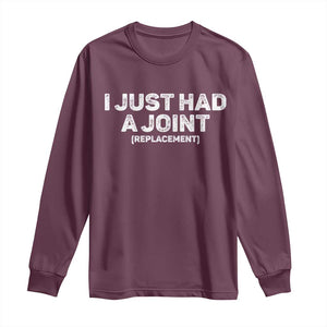 Funny After Surgery Long Sleeve Shirt I Just had a Joint Hip Shoulder Knee Replacement