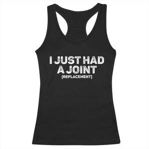 Funny After Surgery Racerback Tank Top I Just had a Joint Hip Shoulder Knee Replacement