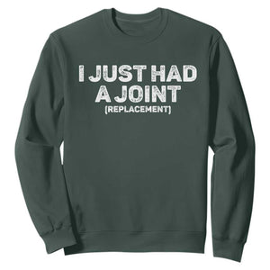 Funny After Surgery Sweatshirt I Just had a Joint Hip Shoulder Knee Replacement
