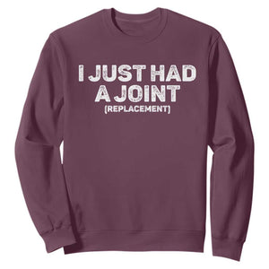 Funny After Surgery Sweatshirt I Just had a Joint Hip Shoulder Knee Replacement