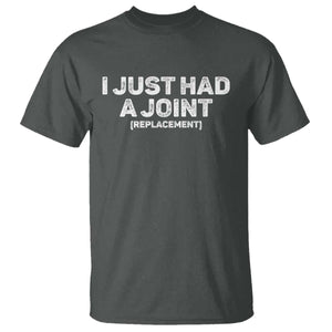 Funny After Surgery T Shirt I Just had a Joint Hip Shoulder Knee Replacement