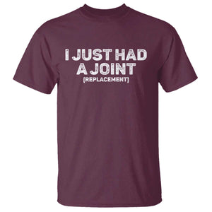 Funny After Surgery T Shirt I Just had a Joint Hip Shoulder Knee Replacement