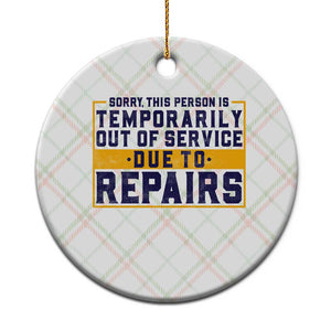Funny Surgery Recovery Graphic Ceramic Ornament Sorry This Person Is Temporarily Out Of Service Hip Knee Shoulder Joint Replacement
