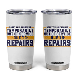 Funny Surgery Recovery Graphic Tumbler Cup Sorry This Person Is Temporarily Out Of Service Hip Knee Shoulder Joint Replacement