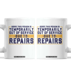 Funny Surgery Recovery Graphic Coffee Mug Sorry This Person Is Temporarily Out Of Service Hip Knee Shoulder Joint Replacement