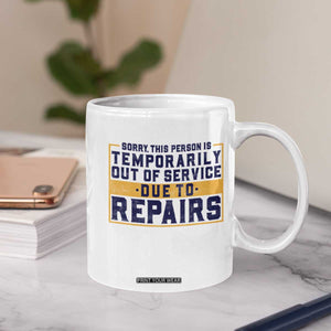Funny Surgery Recovery Graphic Coffee Mug Sorry This Person Is Temporarily Out Of Service Hip Knee Shoulder Joint Replacement