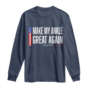 Make My Ankle Great Again Funny Ankle Surgery Recovery Long Sleeve Shirt Vintage USA Flag Patriotic