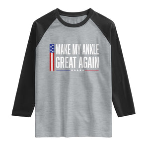 Make My Ankle Great Again Funny Ankle Surgery Recovery Raglan Shirt Vintage USA Flag Patriotic