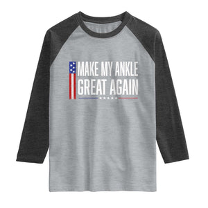 Make My Ankle Great Again Funny Ankle Surgery Recovery Raglan Shirt Vintage USA Flag Patriotic
