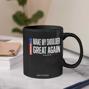 Make My Shoulder Great Again Funny Shoulder Surgery Recovery Coffee Mug Vintage USA Flag Patriotic